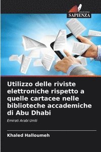 bokomslag Utilizzo delle riviste elettroniche rispetto a quelle cartacee nelle biblioteche accademiche di Abu Dhabi