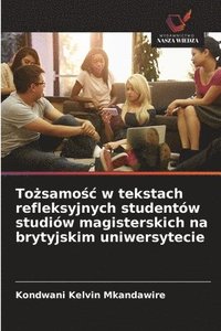 bokomslag To?samo?c w tekstach refleksyjnych studentów studiów magisterskich na brytyjskim uniwersytecie