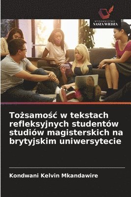 bokomslag To?samo?c w tekstach refleksyjnych studentów studiów magisterskich na brytyjskim uniwersytecie
