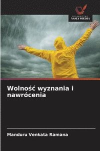 bokomslag Wolno?c wyznania i nawrócenia