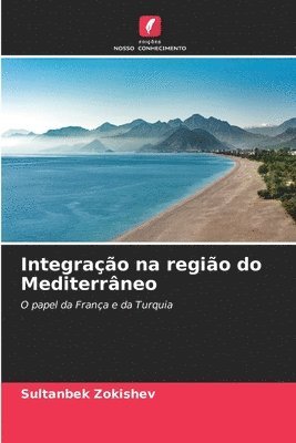 bokomslag Integração na região do Mediterrâneo