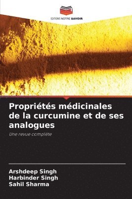 Arshdeep Singh, Harbinder Singh, Sahil Sharma - Propriétés médicinales de la curcumine et de ses analogues, Häftad