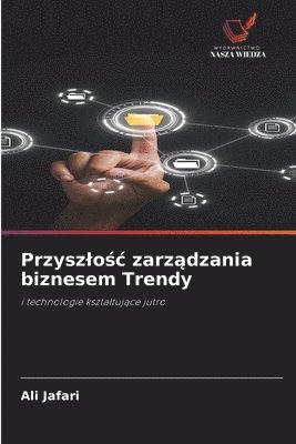 Ali Jafari - Przyszlośc zarządzania biznesem Trendy, Häftad