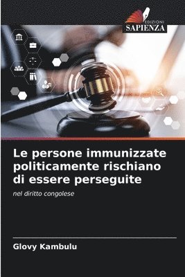 bokomslag Le persone immunizzate politicamente rischiano di essere perseguite