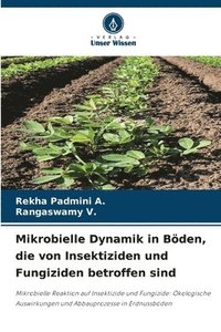 bokomslag Mikrobielle Dynamik in Böden, die von Insektiziden und Fungiziden betroffen sind