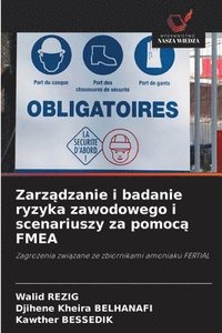 bokomslag Zarz¿dzanie i badanie ryzyka zawodowego i scenariuszy za pomoc¿ FMEA