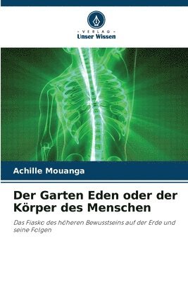 bokomslag Der Garten Eden oder der Körper des Menschen