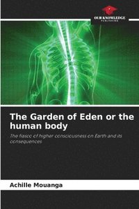 bokomslag The Garden of Eden or the human body