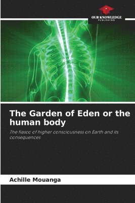 bokomslag The Garden of Eden or the human body