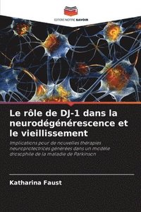 bokomslag Le rôle de DJ-1 dans la neurodégénérescence et le vieillissement