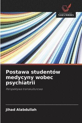 Jihad Alabdullah - Postawa studentów medycyny wobec psychiatrii, Häftad