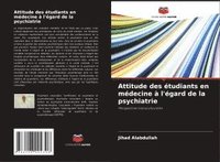 bokomslag Attitude des étudiants en médecine à l'égard de la psychiatrie