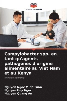 bokomslag Campylobacter spp. en tant qu'agents pathogènes d'origine alimentaire au Viêt Nam et au Kenya