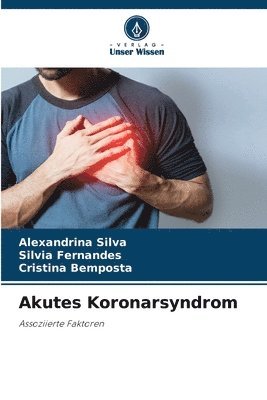Alexandrina Silva, Silvia Fernandes, Cristina Bemposta - Akutes Koronarsyndrom, Häftad