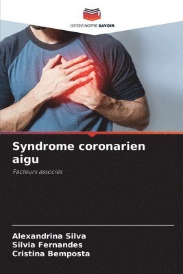 Alexandrina Silva, Silvia Fernandes, Cristina Bemposta - Syndrome coronarien aigu, Häftad