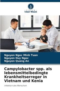bokomslag Campylobacter spp. als lebensmittelbedingte Krankheitserreger in Vietnam und Kenia