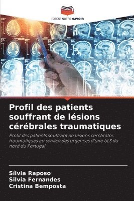 Sílvia Raposo, Silvia Fernandes, Cristina Bemposta - Profil des patients souffrant de lésions cérébrales traumatiques, Häftad
