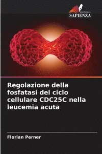 bokomslag Regolazione della fosfatasi del ciclo cellulare CDC25C nella leucemia acuta