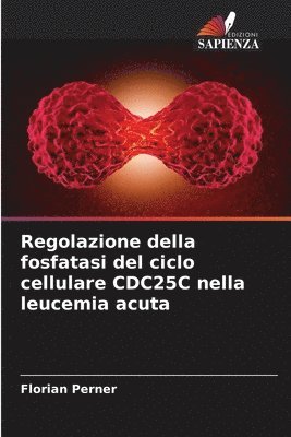 bokomslag Regolazione della fosfatasi del ciclo cellulare CDC25C nella leucemia acuta