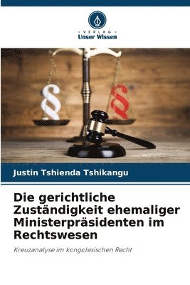 bokomslag Die gerichtliche Zuständigkeit ehemaliger Ministerpräsidenten im Rechtswesen