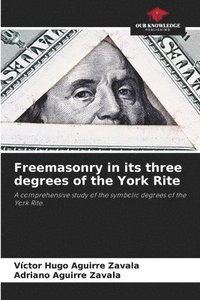 bokomslag Freemasonry in its three degrees of the York Rite