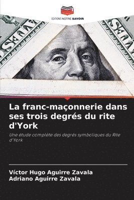 bokomslag La franc-maçonnerie dans ses trois degrés du rite d'York