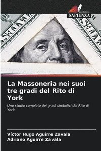 bokomslag La Massoneria nei suoi tre gradi del Rito di York