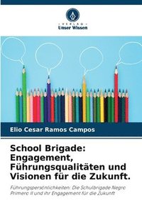 bokomslag School Brigade: Engagement, Führungsqualitäten und Visionen für die Zukunft.