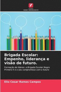 bokomslag Brigada Escolar: Empenho, liderança e visão de futuro.