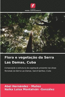 bokomslag Flora e vegetação da Serra Las Damas, Cuba