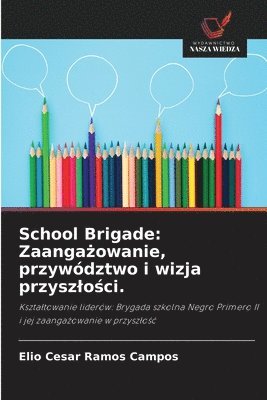 bokomslag School Brigade: Zaanga?owanie, przywództwo i wizja przyszlo?ci.