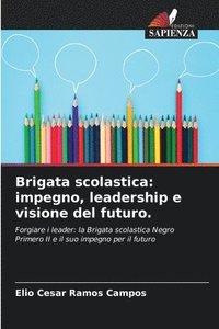 bokomslag Brigata scolastica: impegno, leadership e visione del futuro.