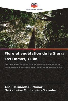 Abel Hernandez - Muñoz, Naika Luisa Montalván -González, Abel Hernandez -. Muñoz - Flore et végétation de la Sierra Las Damas, Cuba, Häftad