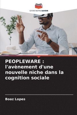 bokomslag PEOPLEWARE : l'avènement d'une nouvelle niche dans la cognition sociale