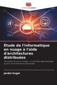bokomslag Étude de l'informatique en nuage à l'aide d'architectures distribuées
