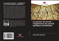 bokomslag Le pouvoir du savoir : l'importance du conseil politique scientifique