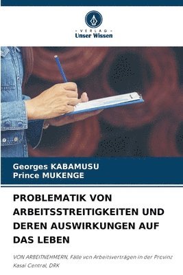 bokomslag Problematik Von Arbeitsstreitigkeiten Und Deren Auswirkungen Auf Das Leben