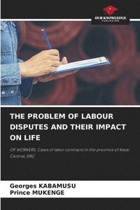 bokomslag The Problem of Labour Disputes and Their Impact on Life