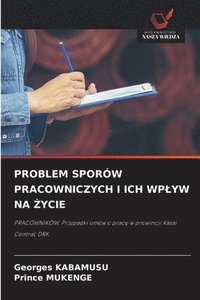 bokomslag Problem Sporów Pracowniczych I Ich Wplyw Na ?ycie