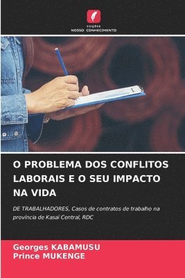 bokomslag O Problema DOS Conflitos Laborais E O Seu Impacto Na Vida