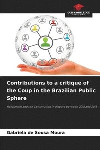 bokomslag Contributions to a critique of the Coup in the Brazilian Public Sphere