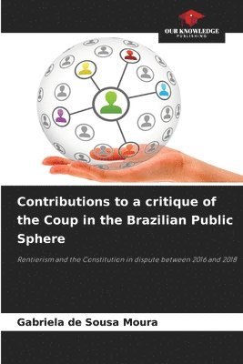 Gabriela de Sousa Moura - Contributions to a critique of the Coup in the Brazilian Public Sphere, Häftad