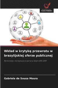 bokomslag Wklad w krytyk? przewrotu w brazylijskiej sferze publicznej