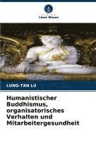 bokomslag Humanistischer Buddhismus, organisatorisches Verhalten und Mitarbeitergesundheit