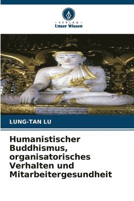 Humanistischer Buddhismus, organisatorisches Verhalten und Mitarbeitergesundheit