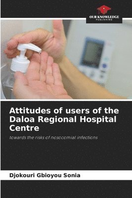 bokomslag Attitudes of users of the Daloa Regional Hospital Centre