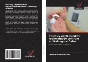 bokomslag Postawy u¿ytkowników regionalnego centrum szpitalnego w Daloa