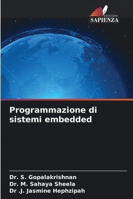 S Gopalakrishnan, M Sahaya Sheela, J Jasmine Hephzipah, S. Gopalakrishnan, M. Sahaya Sheela, Dr. S. GOPALAKRISHNAN, Dr. M. Sahaya Sheela, . J. Jasmine Hephzipah - Programmazione di sistemi embedded, Häftad