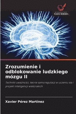 bokomslag Zrozumienie i odblokowanie ludzkiego mózgu II