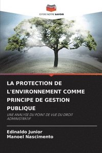 bokomslag La Protection de l'Environnement Comme Principe de Gestion Publique